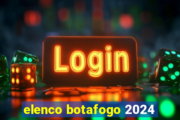 elenco botafogo 2024